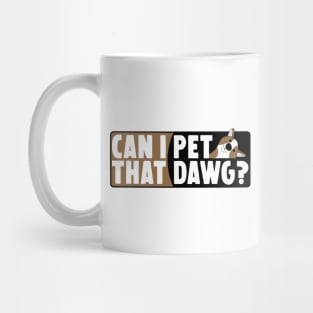 Can I Pet That Dawg Mug